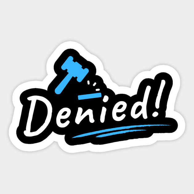 Denied! Gavel Slam! Law Sticker TeePublic